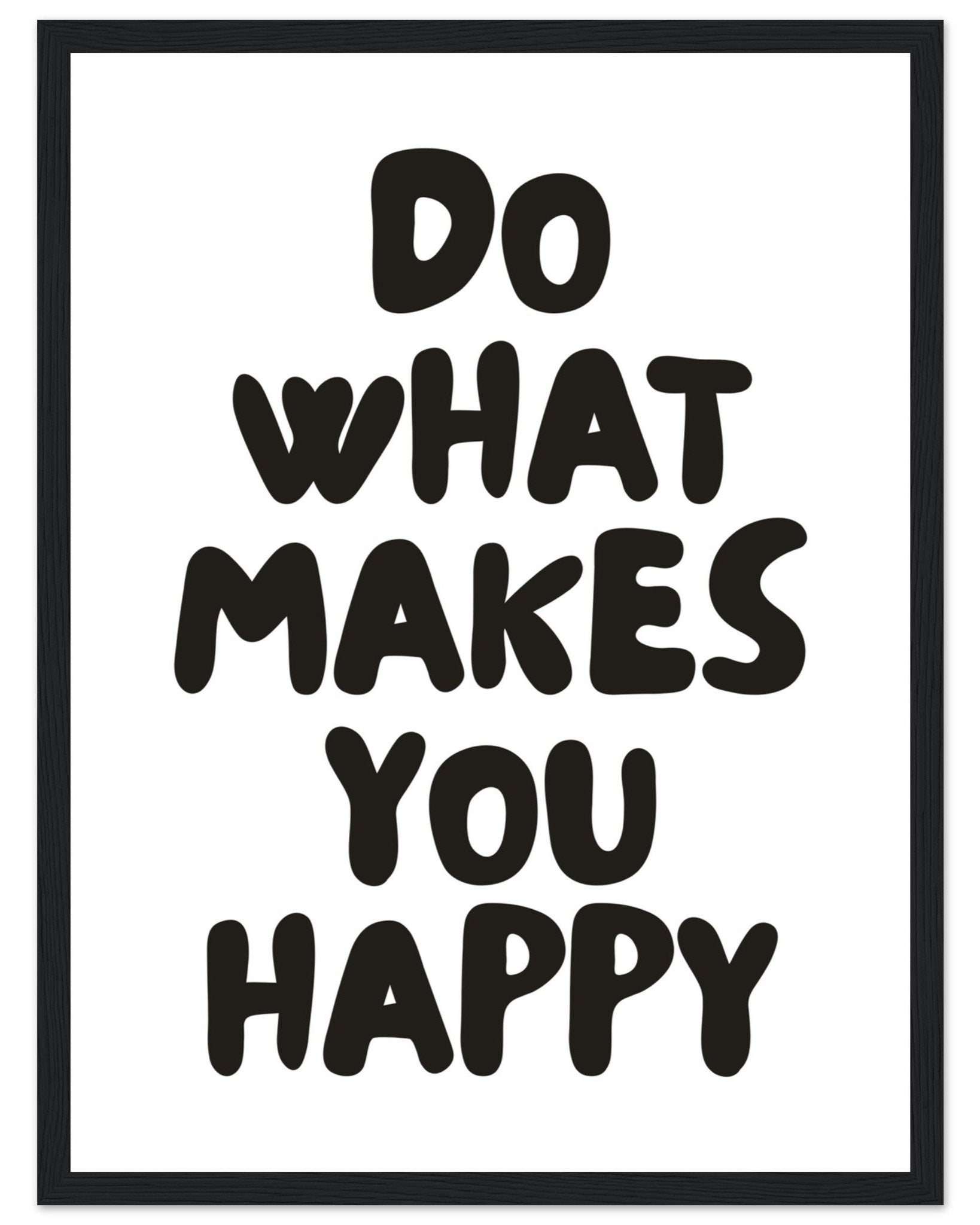 Do what makes you happy