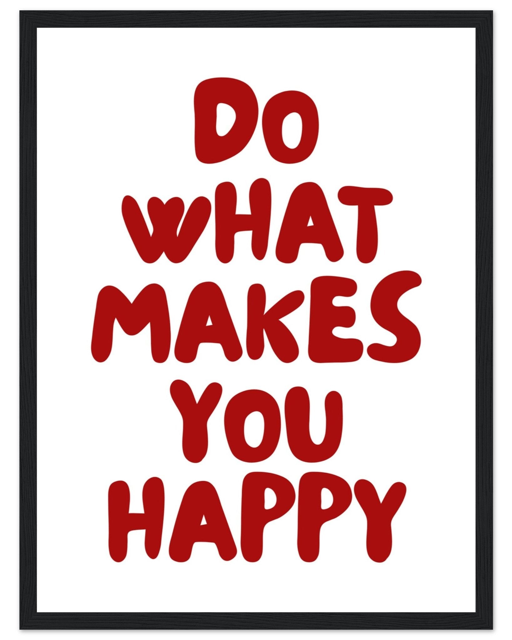 Do what makes you happy